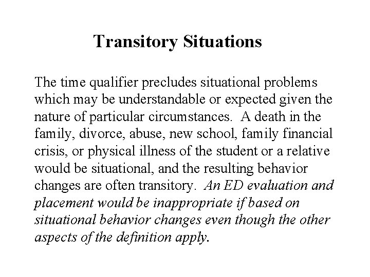 Transitory Situations The time qualifier precludes situational problems which may be understandable or expected