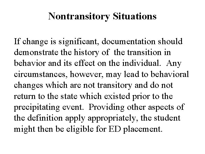 Nontransitory Situations If change is significant, documentation should demonstrate the history of the transition