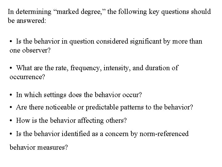 In determining “marked degree, ” the following key questions should be answered: • Is