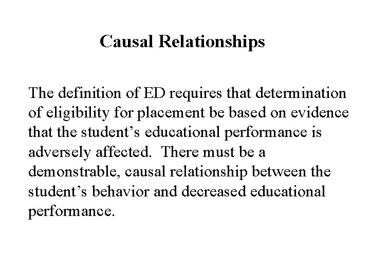 Causal Relationships The definition of ED requires that determination of eligibility for placement be