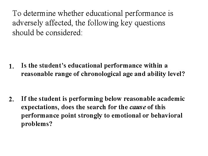 To determine whether educational performance is adversely affected, the following key questions should be