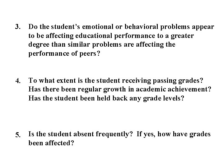 3. Do the student’s emotional or behavioral problems appear to be affecting educational performance