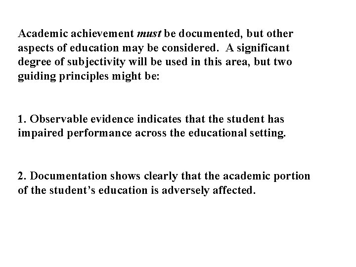 Academic achievement must be documented, but other aspects of education may be considered. A