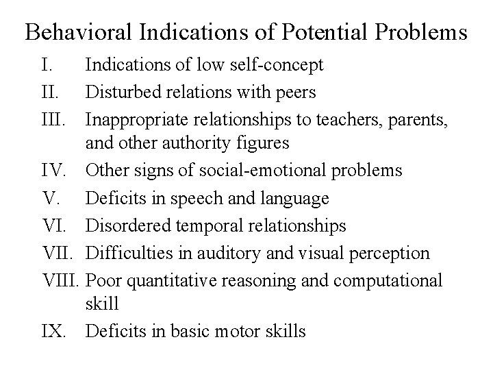 Behavioral Indications of Potential Problems I. Indications of low self-concept II. Disturbed relations with