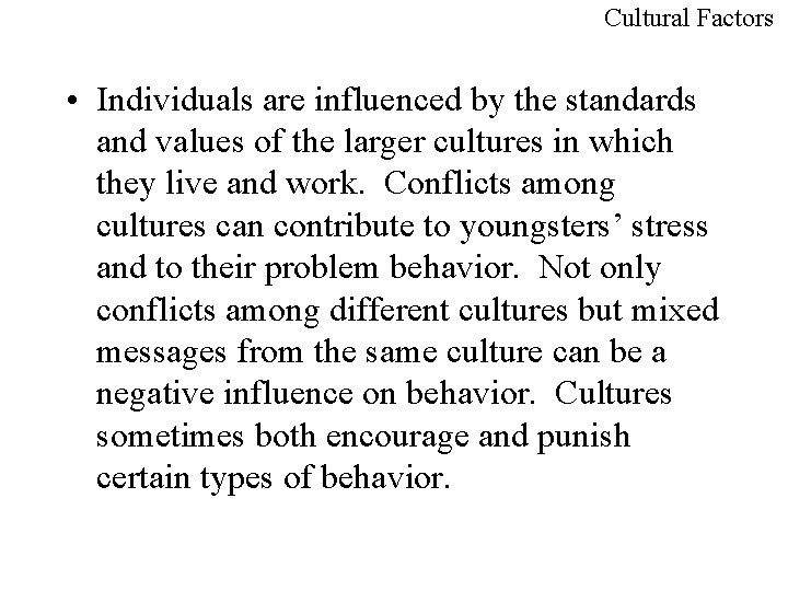 Cultural Factors • Individuals are influenced by the standards and values of the larger