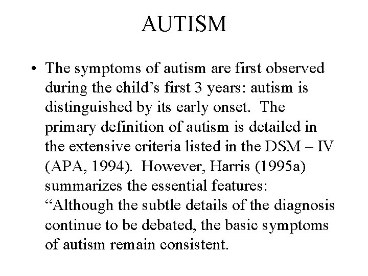 AUTISM • The symptoms of autism are first observed during the child’s first 3