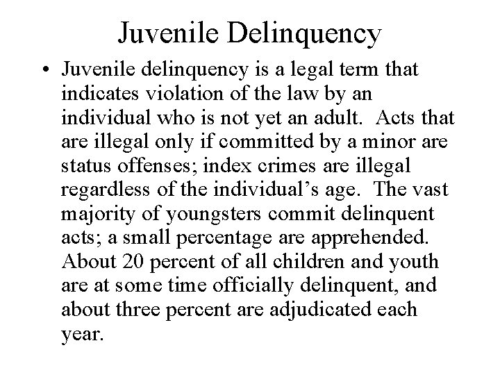 Juvenile Delinquency • Juvenile delinquency is a legal term that indicates violation of the