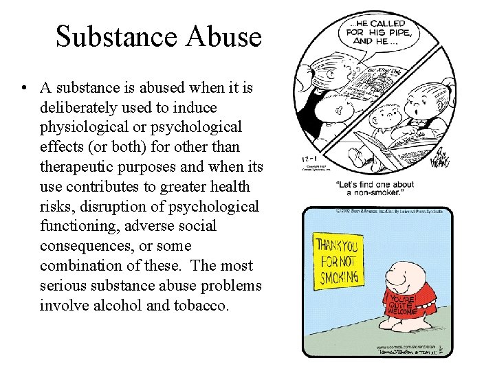 Substance Abuse • A substance is abused when it is deliberately used to induce