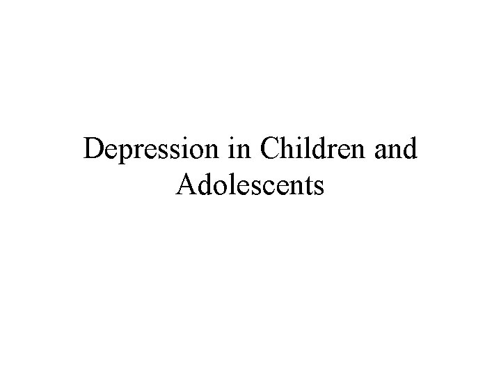 Depression in Children and Adolescents 