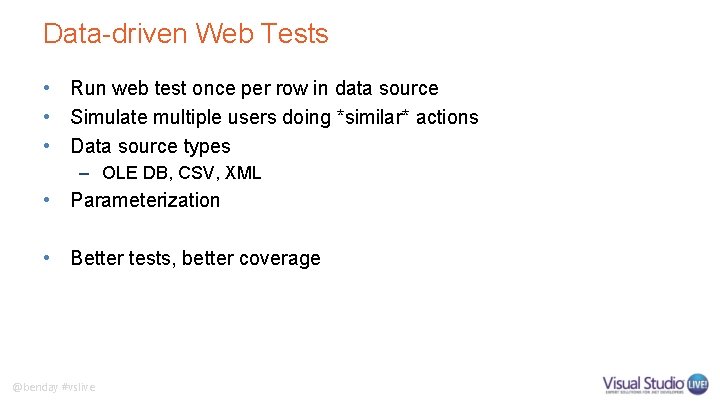 Data-driven Web Tests • Run web test once per row in data source •