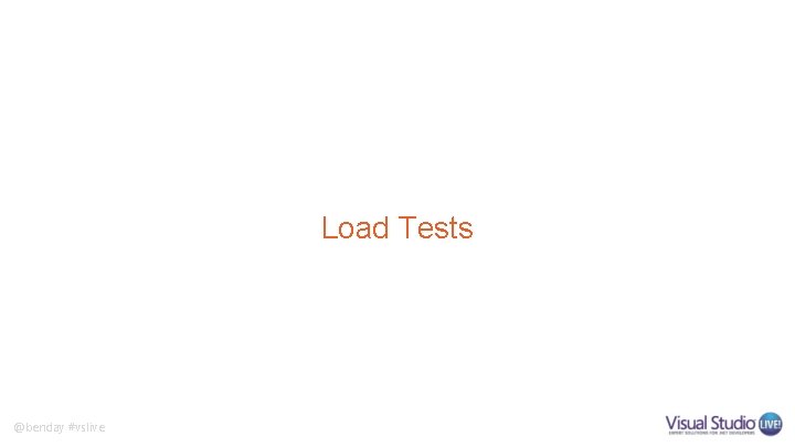 Load Tests @benday #vslive 