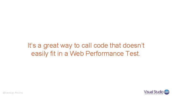 It’s a great way to call code that doesn’t easily fit in a Web It’s a great way to call code that doesn’t easily fit in a Web
