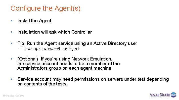 Configure the Agent(s) • Install the Agent • Installation will ask which Controller • Configure the Agent(s) • Install the Agent • Installation will ask which Controller •