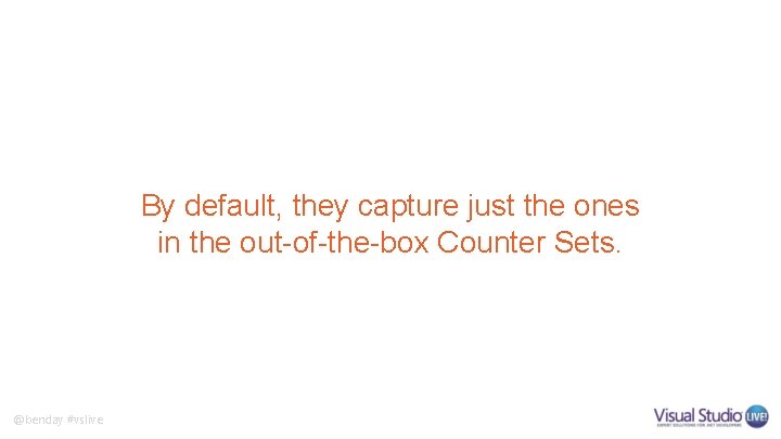 By default, they capture just the ones in the out-of-the-box Counter Sets. @benday #vslive