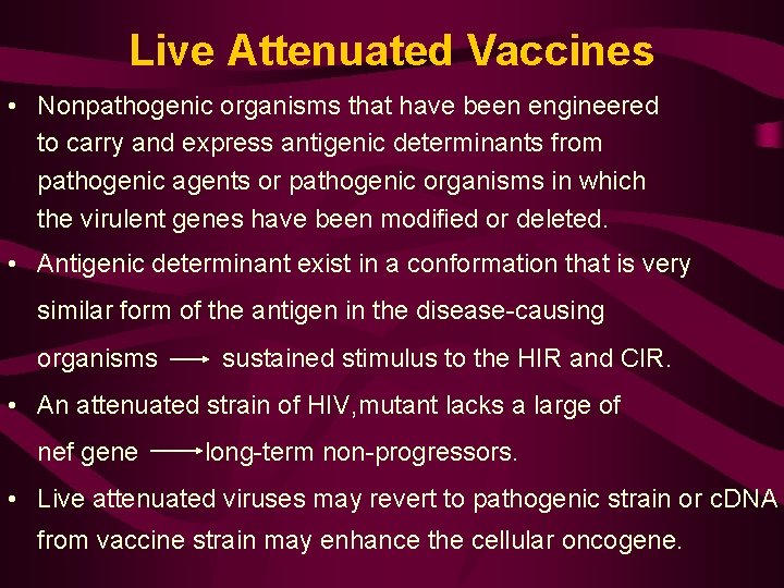 Live Attenuated Vaccines • Nonpathogenic organisms that have been engineered to carry and express