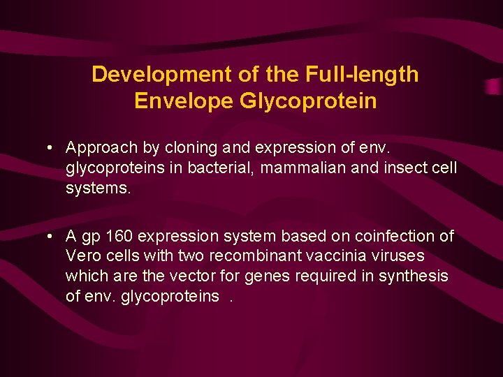 Development of the Full-length Envelope Glycoprotein • Approach by cloning and expression of env.