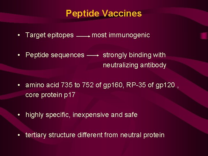 Peptide Vaccines • Target epitopes • Peptide sequences most immunogenic strongly binding with neutralizing