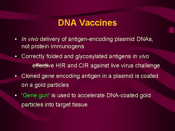 DNA Vaccines • In vivo delivery of antigen-encoding plasmid DNAs, not protein immunogens •