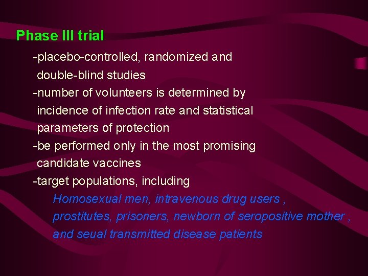 Phase III trial -placebo-controlled, randomized and double-blind studies -number of volunteers is determined by