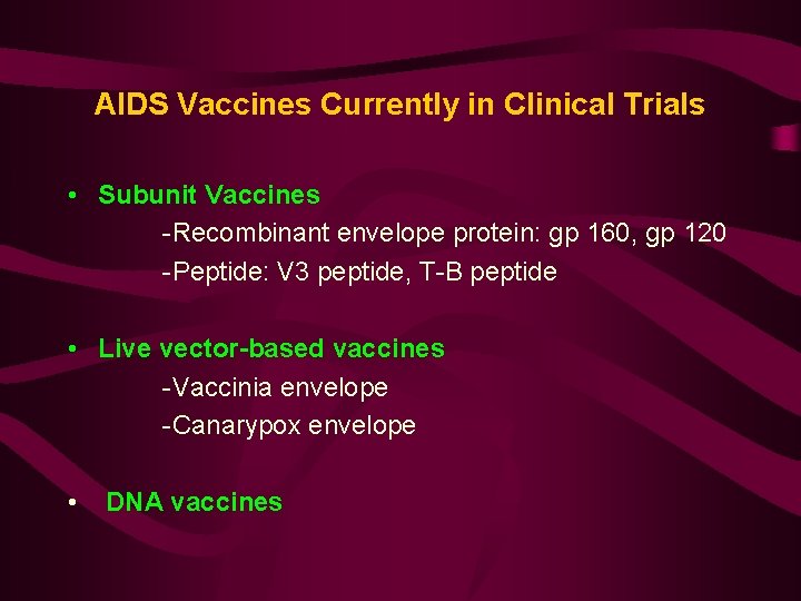 AIDS Vaccines Currently in Clinical Trials • Subunit Vaccines -Recombinant envelope protein: gp 160,