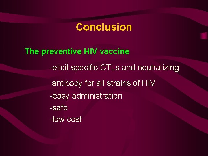 Conclusion The preventive HIV vaccine -elicit specific CTLs and neutralizing antibody for all strains