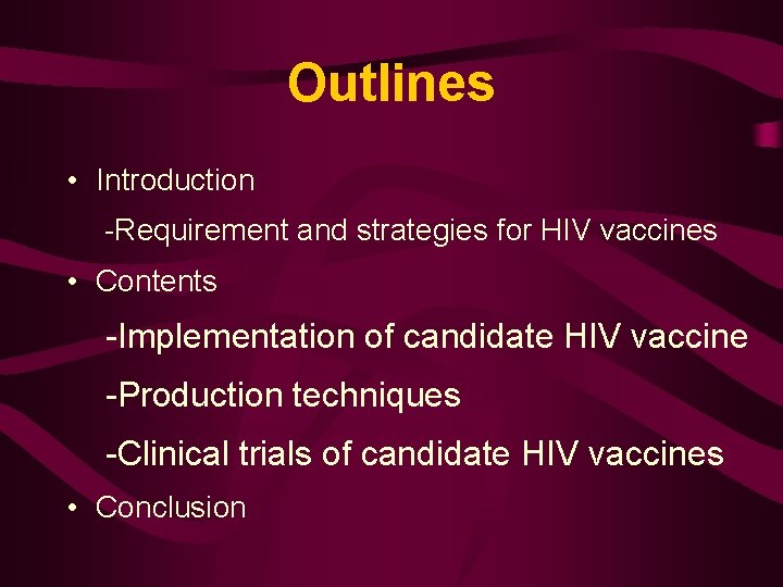 Outlines • Introduction -Requirement and strategies for HIV vaccines • Contents -Implementation of candidate