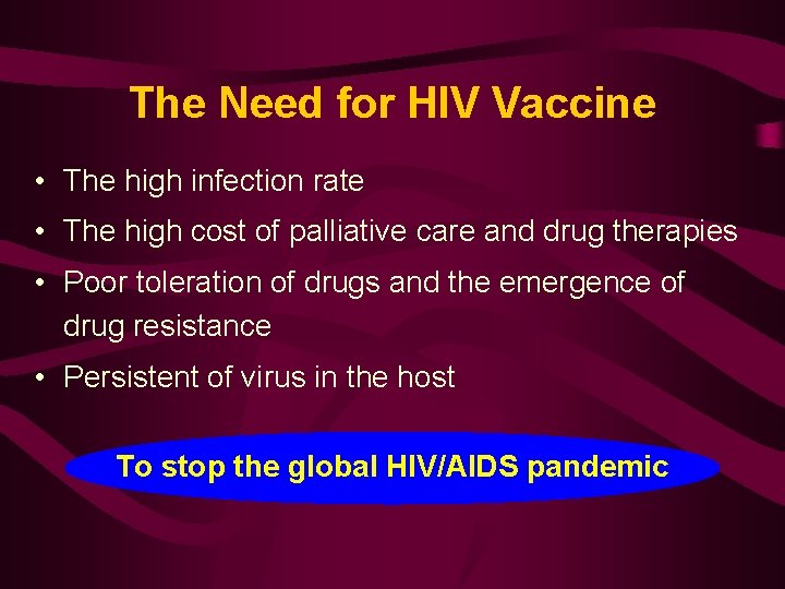 The Need for HIV Vaccine • The high infection rate • The high cost