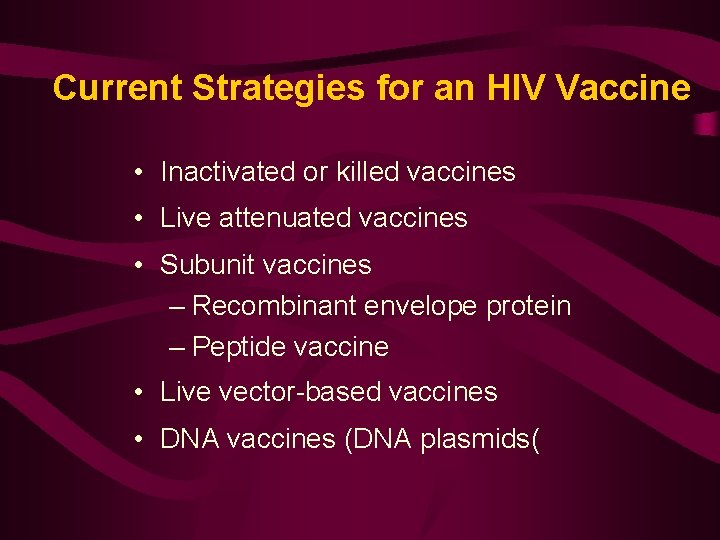 Current Strategies for an HIV Vaccine • Inactivated or killed vaccines • Live attenuated