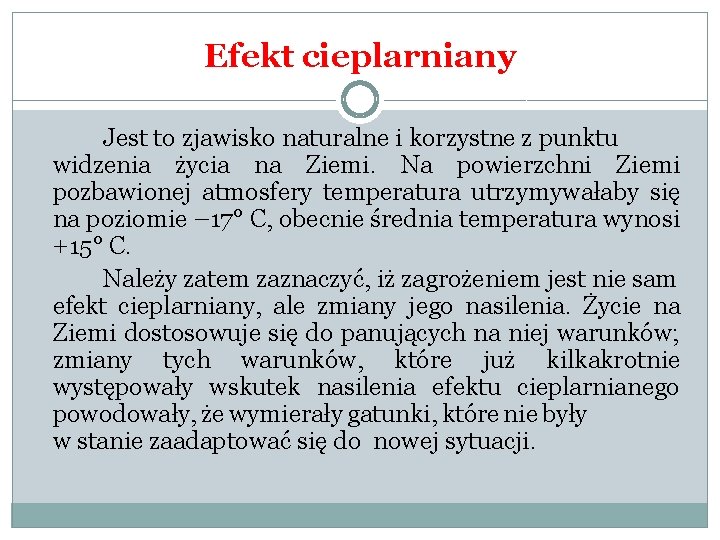 Efekt cieplarniany Jest to zjawisko naturalne i korzystne z punktu widzenia życia na Ziemi.