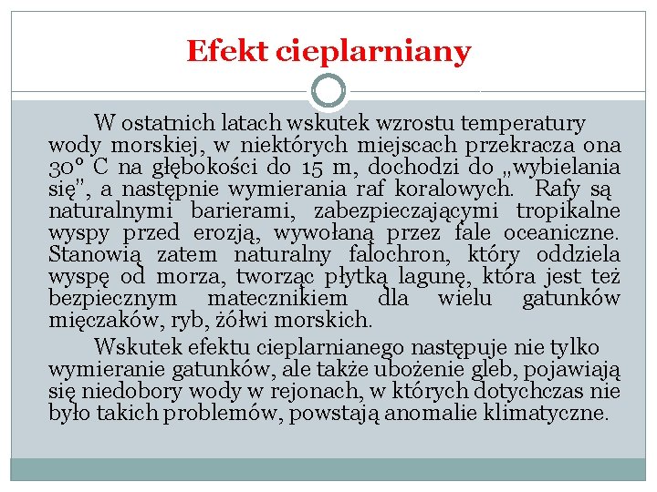 Efekt cieplarniany W ostatnich latach wskutek wzrostu temperatury wody morskiej, w niektórych miejscach przekracza