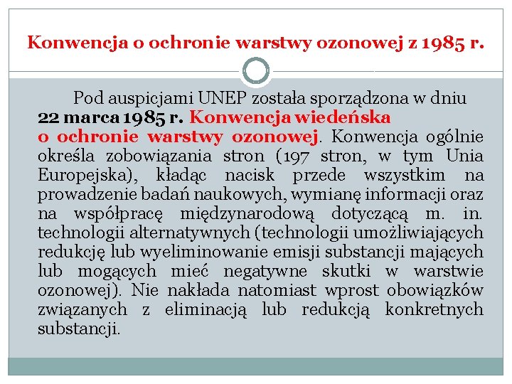 Konwencja o ochronie warstwy ozonowej z 1985 r. Pod auspicjami UNEP została sporządzona w