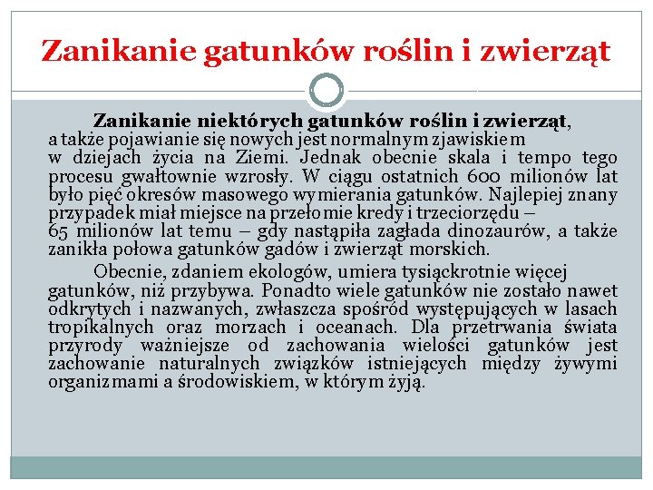 Zanikanie gatunków roślin i zwierząt Zanikanie niektórych gatunków roślin i zwierząt, a także pojawianie