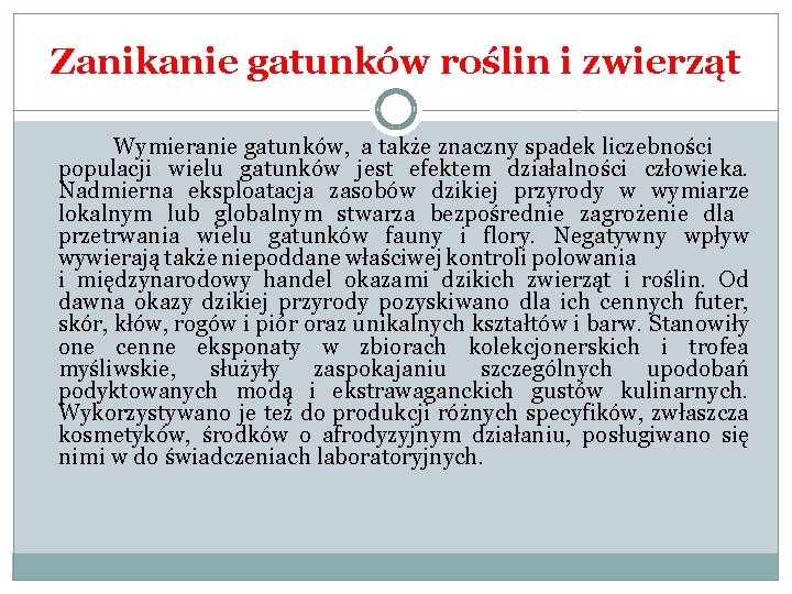 Zanikanie gatunków roślin i zwierząt Wymieranie gatunków, a także znaczny spadek liczebności populacji wielu