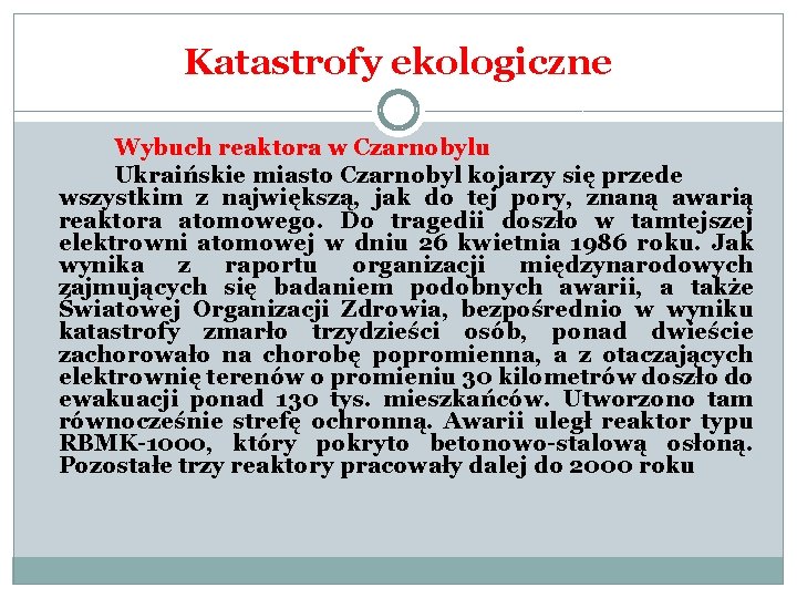 Katastrofy ekologiczne Wybuch reaktora w Czarnobylu Ukraińskie miasto Czarnobyl kojarzy się przede wszystkim z