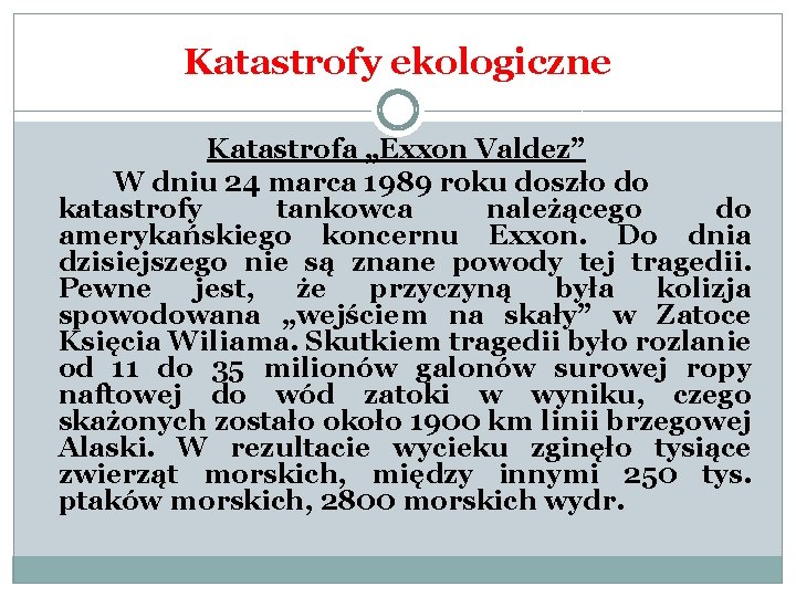 Katastrofy ekologiczne Katastrofa „Exxon Valdez” W dniu 24 marca 1989 roku doszło do katastrofy