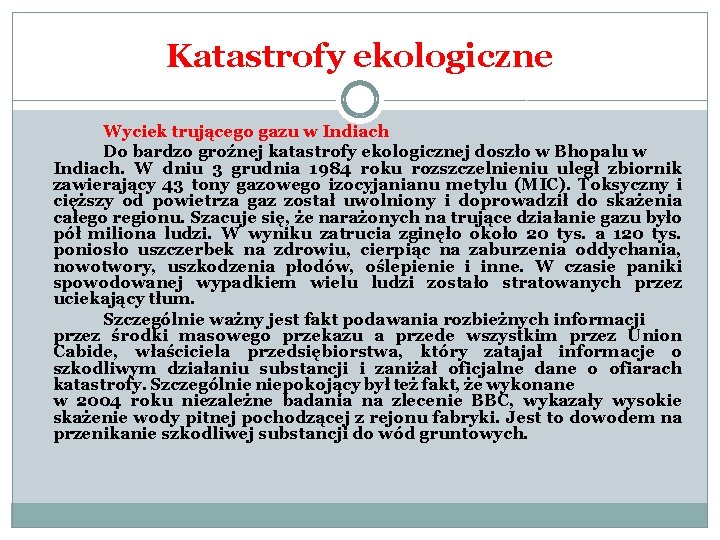 Katastrofy ekologiczne Wyciek trującego gazu w Indiach Do bardzo groźnej katastrofy ekologicznej doszło w