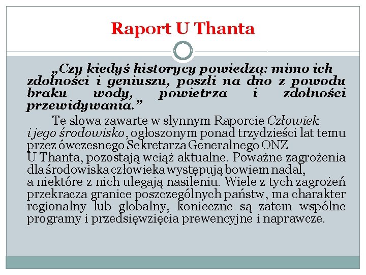 Raport U Thanta „Czy kiedyś historycy powiedzą: mimo ich zdolności i geniuszu, poszli na