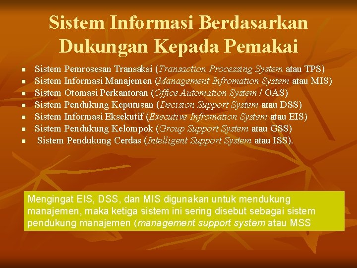 Sistem Informasi Berdasarkan Dukungan Kepada Pemakai n n n n Sistem Pemrosesan Transaksi (Transaction