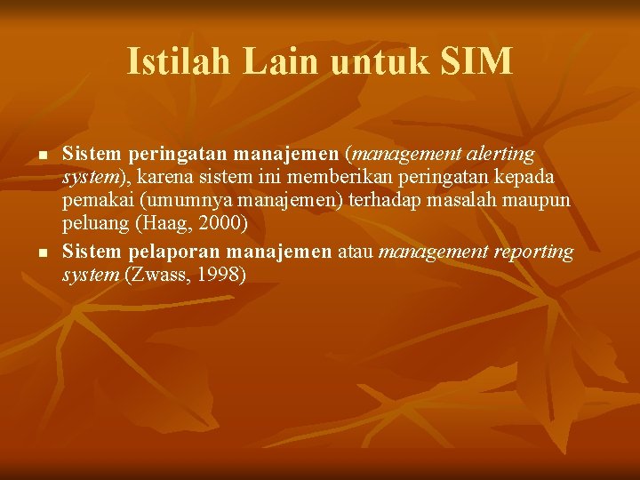 Istilah Lain untuk SIM n n Sistem peringatan manajemen (management alerting system), karena sistem