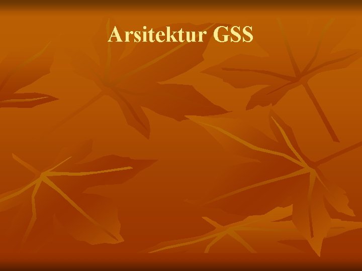 Arsitektur GSS 