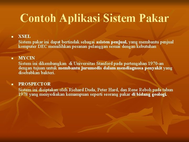 Contoh Aplikasi Sistem Pakar n n n XSEL Sistem pakar ini dapat bertindak sebagai