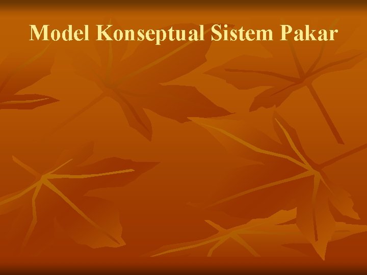 Model Konseptual Sistem Pakar 