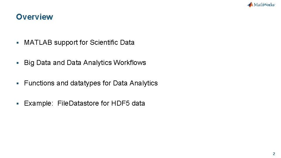 Overview § MATLAB support for Scientific Data § Big Data and Data Analytics Workflows