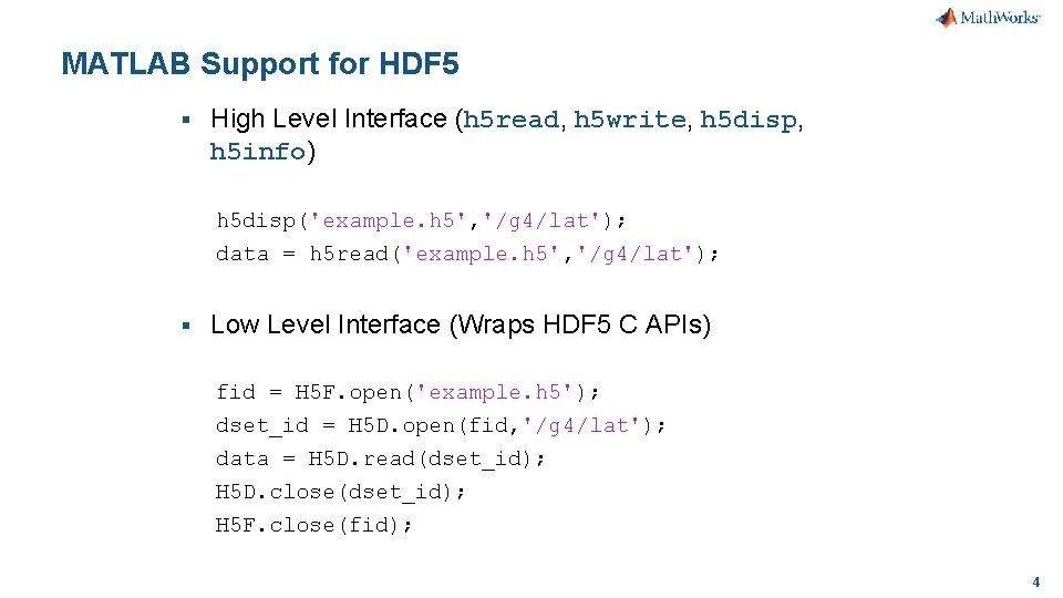 MATLAB Support for HDF 5 § High Level Interface (h 5 read, h 5