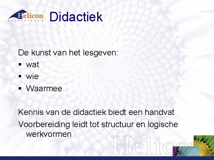 Didactiek De kunst van het lesgeven: § wat § wie § Waarmee Kennis van Didactiek De kunst van het lesgeven: § wat § wie § Waarmee Kennis van