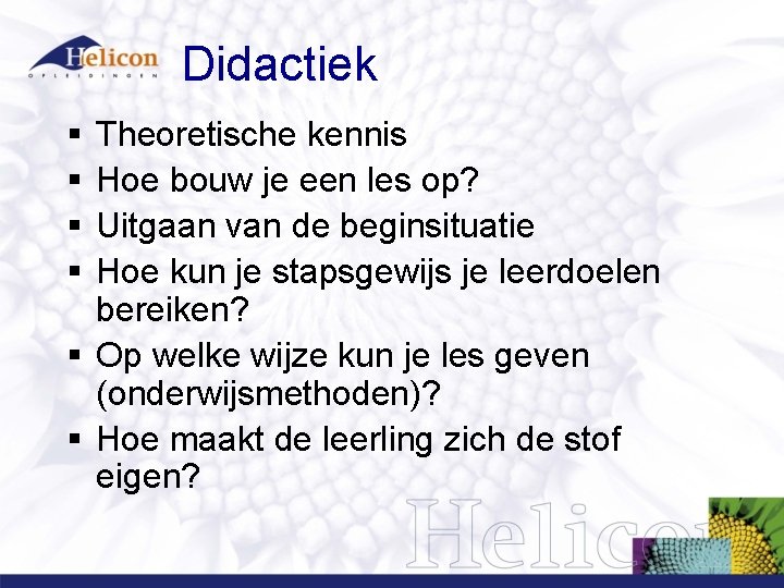 Didactiek § § Theoretische kennis Hoe bouw je een les op? Uitgaan van de