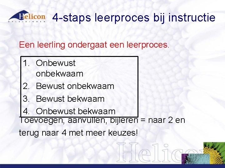 4 -staps leerproces bij instructie Een leerling ondergaat een leerproces. 1. Onbewust onbekwaam 2.