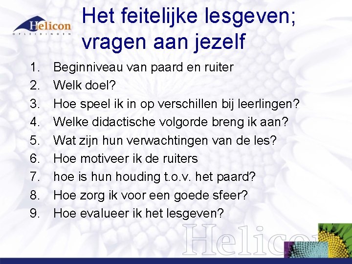 Het feitelijke lesgeven; vragen aan jezelf 1. 2. 3. 4. 5. 6. 7. 8.