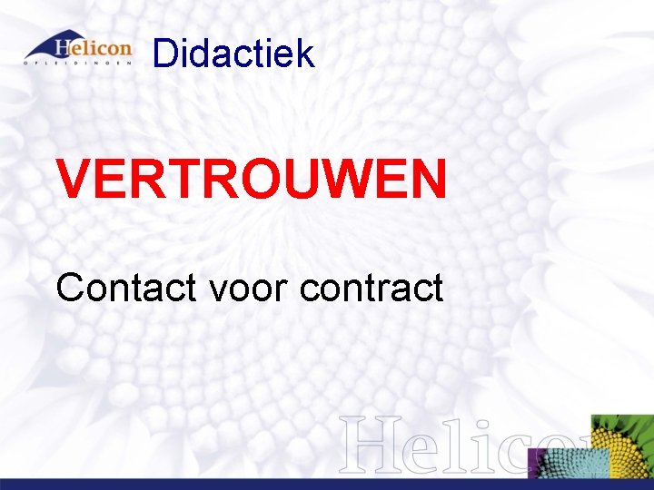Didactiek VERTROUWEN Contact voor contract Didactiek VERTROUWEN Contact voor contract