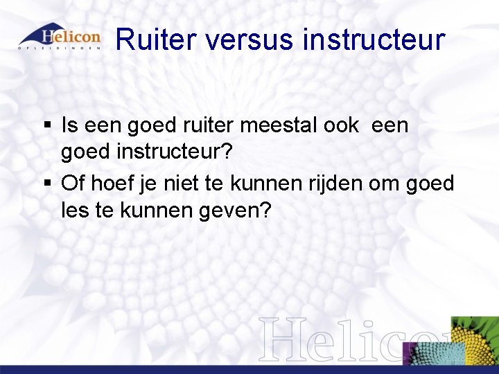 Ruiter versus instructeur § Is een goed ruiter meestal ook een goed instructeur? §